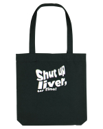 Shut up liver, ur fine! Sacoșă textilă