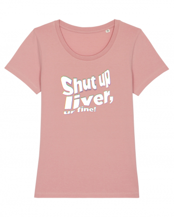 Shut up liver, ur fine! Canyon Pink