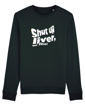 Shut up liver, ur fine! Black