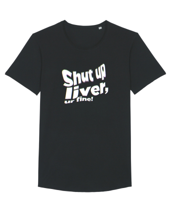 Shut up liver, ur fine! Black