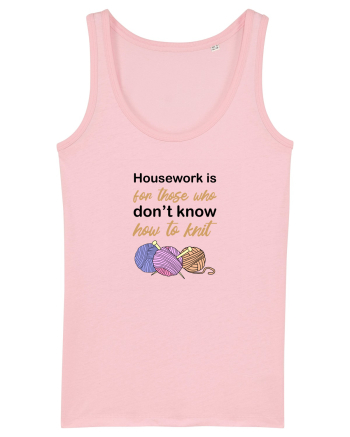 Housework is for Those Who Don't Know How to Knit Cotton Pink