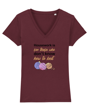 Housework is for Those Who Don't Know How to Knit Burgundy