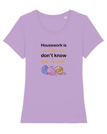 Housework is for Those Who Don't Know How to Knit Lavender Dawn