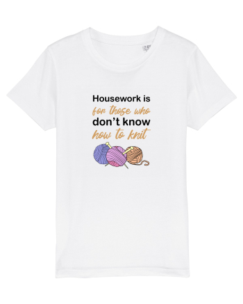 Housework is for Those Who Don't Know How to Knit White