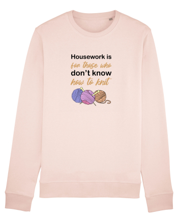 Housework is for Those Who Don't Know How to Knit Candy Pink