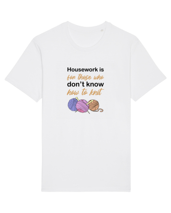 Housework is for Those Who Don't Know How to Knit White