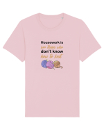Housework is for Those Who Don't Know How to Knit Tricou mânecă scurtă Unisex Rocker