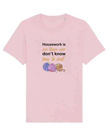 Housework is for Those Who Don't Know How to Knit Cotton Pink