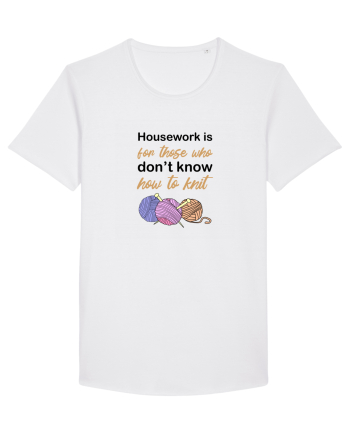Housework is for Those Who Don't Know How to Knit White