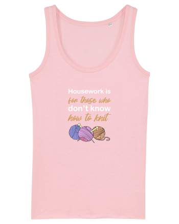 Housework is for Those Who Don't Know How to Knit (White) Cotton Pink