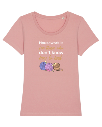 Housework is for Those Who Don't Know How to Knit (White) Canyon Pink