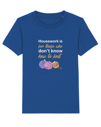 Housework is for Those Who Don't Know How to Knit (White) Majorelle Blue