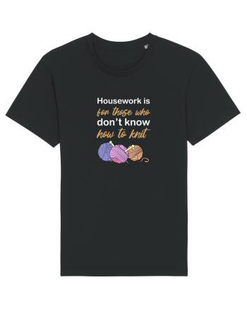 Housework is for Those Who Don't Know How to Knit (White) Black