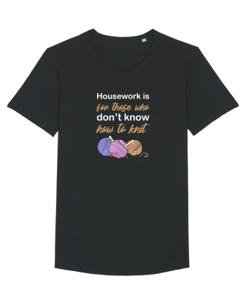 Housework is for Those Who Don't Know How to Knit (White) Black