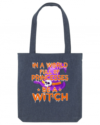 In A World Full Of Princesses Be A Witch Midnight Blue