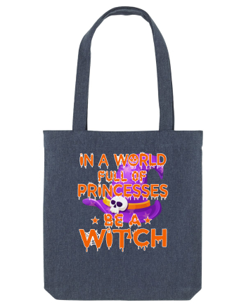 In A World Full Of Princesses Be A Witch Midnight Blue