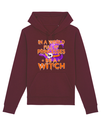 In A World Full Of Princesses Be A Witch Burgundy