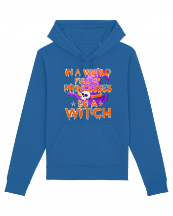In A World Full Of Princesses Be A Witch Royal Blue