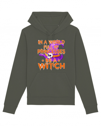In A World Full Of Princesses Be A Witch Khaki