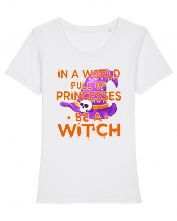 In A World Full Of Princesses Be A Witch White