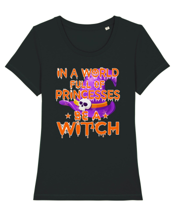 In A World Full Of Princesses Be A Witch Black