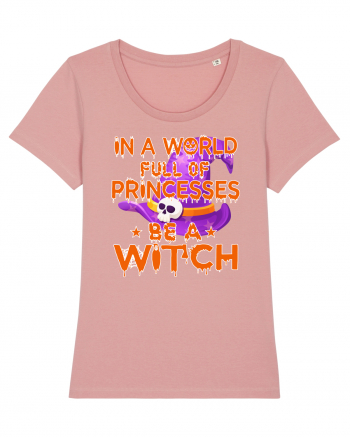 In A World Full Of Princesses Be A Witch Canyon Pink