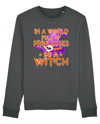In A World Full Of Princesses Be A Witch Anthracite