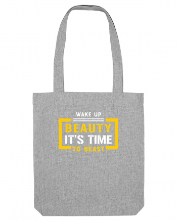 Wake Up Beauty is Time To Beast Heather Grey