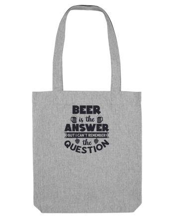 Beer is The Answer Heather Grey
