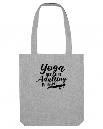 Yoga Because Adulting Is Hard Heather Grey