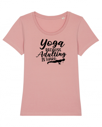 Yoga Because Adulting Is Hard Canyon Pink