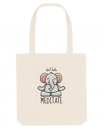 Don't Hate! Meditate! Natural