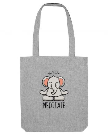 Don't Hate! Meditate! Heather Grey