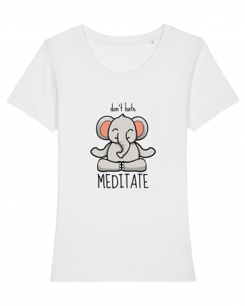 Don't Hate! Meditate! White