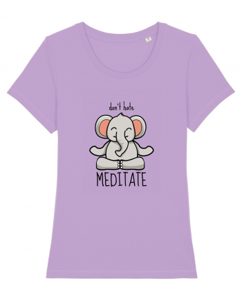 Don't Hate! Meditate! Lavender Dawn