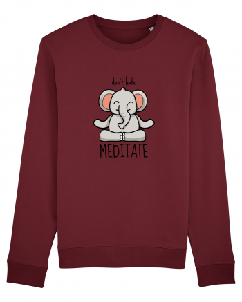 Don't Hate! Meditate! Burgundy