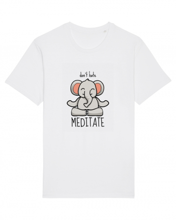 Don't Hate! Meditate! White