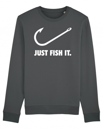 Just Fish It. Anthracite