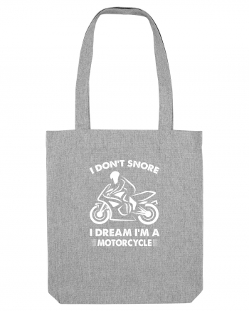 I Don't Snore, I Dream I'm A Motorcycle Heather Grey