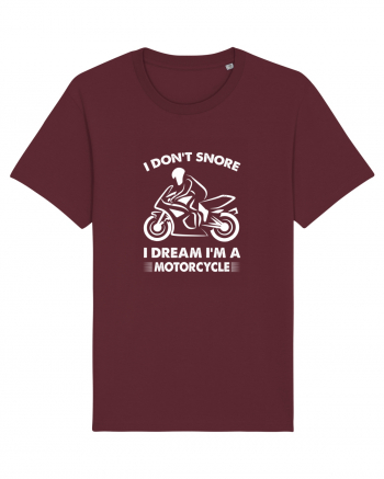 I Don't Snore, I Dream I'm A Motorcycle Burgundy