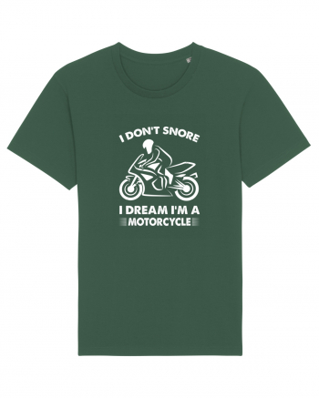 I Don't Snore, I Dream I'm A Motorcycle Bottle Green