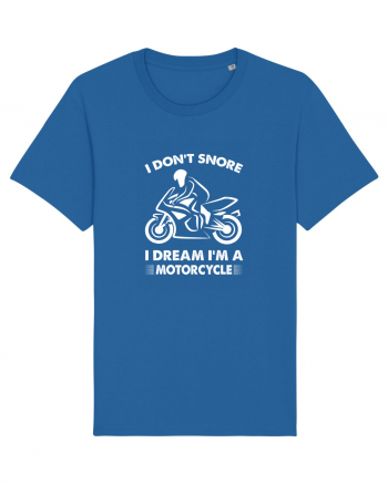 I Don't Snore, I Dream I'm A Motorcycle Royal Blue