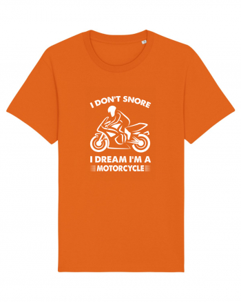 I Don't Snore, I Dream I'm A Motorcycle Bright Orange