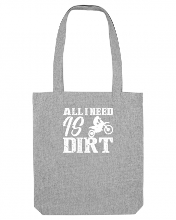 All I Need Is Dirt Heather Grey