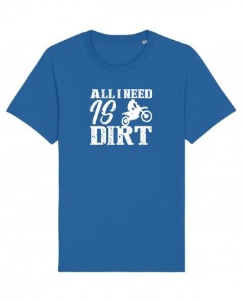 All I Need Is Dirt Royal Blue