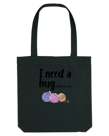 I Need a Hug(e amount of yarn.) Black