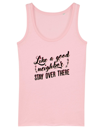 Like a good neighbour stay over there Cotton Pink
