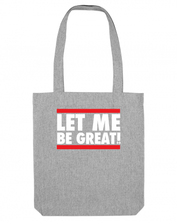 Let me be great Heather Grey