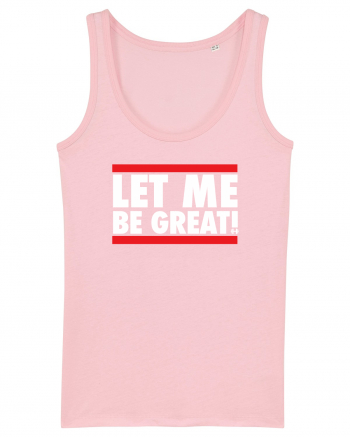 Let me be great Cotton Pink