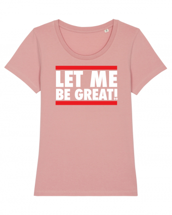 Let me be great Canyon Pink